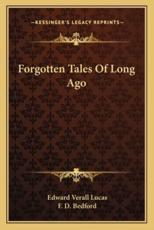 Forgotten Tales of Long Ago - Edward Verall Lucas (editor), F D Bedford (illustrator)