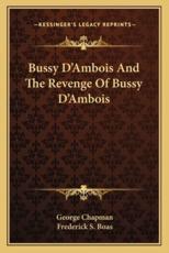 Bussy D'Ambois and the Revenge of Bussy D'Ambois - Professor George Chapman, Frederick S Boas (editor)