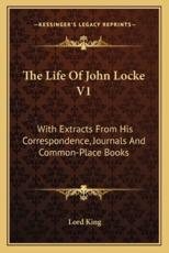 The Life of John Locke V1 - Lord King (author)