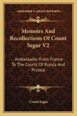 Memoirs and Recollections of Count Segur V2 - Count Segur