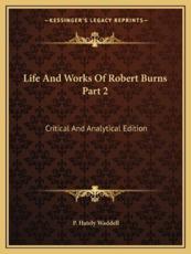 Life and Works of Robert Burns Part 2 - P Hately Waddell (author)