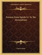Extracts from Epistle Li. To the Alexandrians - Emperor Julian (author)
