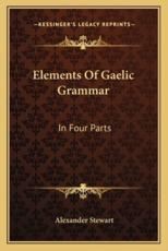 Elements of Gaelic Grammar - Alexander Stewart