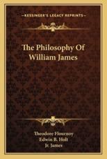 The Philosophy of William James - Theodore Flournoy, Edwin Bissell Holt (translator), Jr William James (translator)
