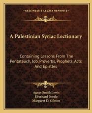 A Palestinian Syriac Lectionary - Agnes Smith Lewis (editor)