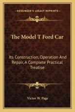 The Model T Ford Car - Victor W Page