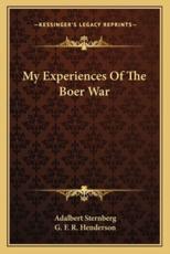 My Experiences of the Boer War - Adalbert Sternberg, G F R Henderson (translator)