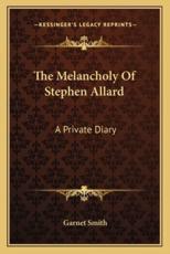The Melancholy of Stephen Allard - Garnet Smith (editor)