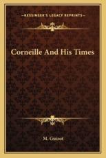 Corneille and His Times - M Francois Guizot (author)