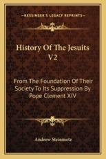 History Of The Jesuits V2 - Andrew Steinmetz (author)