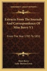 Extracts from the Journals and Correspondence of Miss Berry V1 - Dr Mary Berry, Lady Theresa Lewis (editor)