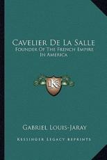 Cavelier De La Salle - Gabriel Louis-Jaray (author)