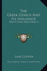 The Greek Genius and Its Influence - Lane Cooper (editor)