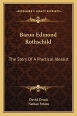 Baron Edmond Rothschild - David Druck (author), Nathan Straus (introduction)