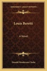 Louis Beretti - Donald Henderson Clarke (author)
