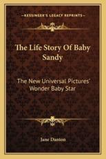 The Life Story Of Baby Sandy - Jane Danton (author)