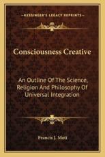 Consciousness Creative - Francis J Mott