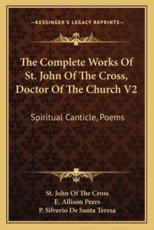 The Complete Works of St. John of the Cross, Doctor of the Church V2 - St John of the Cross, E Allison Peers (translator), P Silverio De Santa Teresa (other)