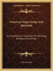 American Negro Songs and Spirituals - John W Work (foreword)
