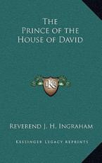 The Prince of the House of David - Reverend J H Ingraham (author)