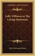 Lolly Willowes or The Loving Huntsman