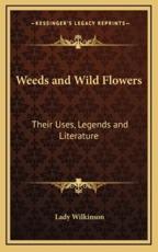 Weeds and Wild Flowers - Lady Wilkinson (author)