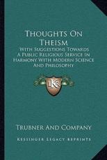 Thoughts on Theism - Trubner and Company (author)