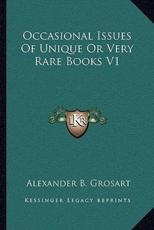 Occasional Issues of Unique or Very Rare Books V1 - Alexander B Grosart (editor)