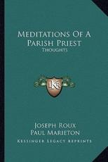 Meditations of a Parish Priest - Joseph Roux (author), Isabel Hapgood (translator), Paul Marieton (introduction)
