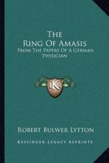 The Ring of Amasis - Robert Bulwer Lytton