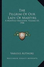 The Pilgrim of Our Lady of Martyrs - Various (author)
