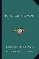 Town Improvement - Frederick Noble Evans (author)