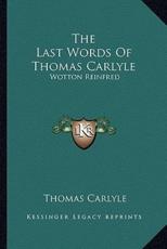 The Last Words of Thomas Carlyle - Thomas Carlyle (author)