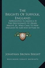 The Brights of Suffolk, England - Jonathan Brown Bright (author)