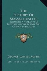 The History Of Massachusetts - George Lowell Austin (author)