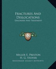 Fractures and Dislocations - Miller E Preston