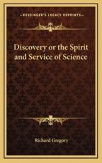 Discovery or the Spirit and Service of Science - Department of Psychology Richard Gregory (author)