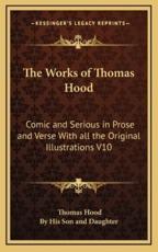 The Works of Thomas Hood - Thomas Hood, By His Son & Daughter (editor)