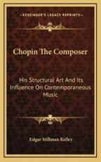 Chopin the Composer - Edgar Stillman Kelley (author)