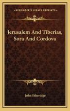 Jerusalem and Tiberias, Sora and Cordova - John Etheridge (author)