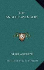 The Angelic Avengers - Pierre Andrezel (author)
