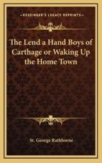 The Lend a Hand Boys of Carthage or Waking Up the Home Town - St George Rathborne (author)