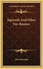 Squirrels and Other Fur-Bearers - John Burroughs (author)