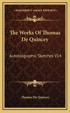 The Works of Thomas De Quincey - Thomas de Quincey (author)