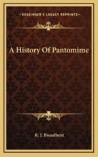 A History Of Pantomime - R J Broadbent (author)
