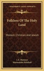Folklore of the Holy Land - J E Hanauer, Marmaduke Pickthall (editor)