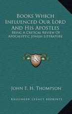 Books Which Influenced Our Lord and His Apostles - John E H Thompson (author)