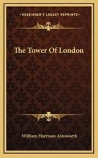The Tower of London - William Harrison Ainsworth