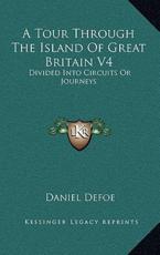A Tour Through the Island of Great Britain V4 - Daniel Defoe (author)