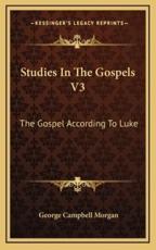 Studies in the Gospels V3 - George Campbell Morgan (translator)